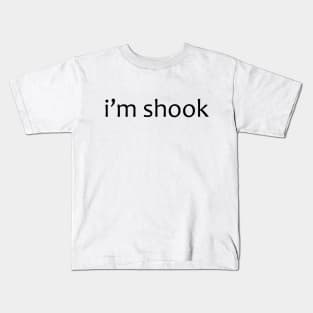 i'm shook Kids T-Shirt